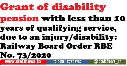 Grant of disability pension with less than 10 years of qualifying service, due to an injury/disability: Railway Board Order RBE No. 73/2020
