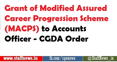 Grant of Modified Assured Career Progression Scheme (MACPS) to Accounts Officer – CGDA Order