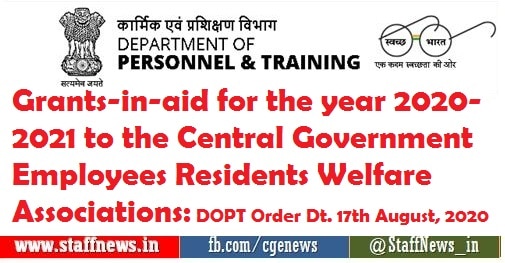 Grants-in-aid for the year 2020-2021 to the Central Government Employees Residents Welfare Associations: DOPT Order Dt. 17th August, 2020 Grants-in-aid for the year 2020-2021 to the Central Government Employees Residents Welfare Associations: DOPT Order Dt. 17th August, 2020