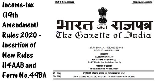 Income-tax (19th Amendment) Rules 2020 – Rules 114AAB and Form No.49BA