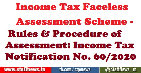 Income Tax Faceless Assessment Scheme – Rules & Procedure of Assessment: Income Tax Notification No. 60/2020