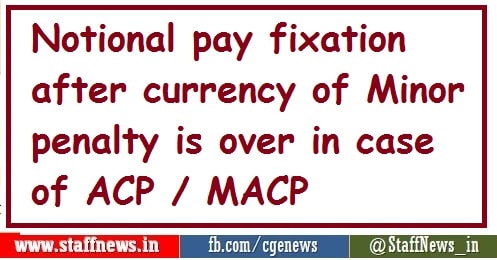 Notional pay fixation after currency of Minor penalty is over in case of ACP / MACP