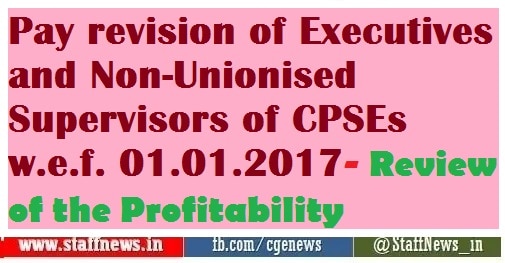 pay-revision-of-executives-and-non-unionised-supervisors-of-cpses-w-e-f-01-01-2017-review-of-the-profitability