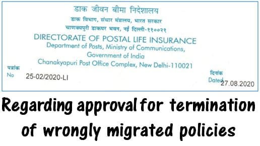Postal Life Insurance Latest: Regarding approval for termination of wrongly migrated policies