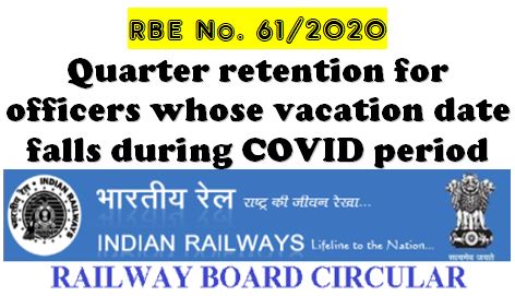 Quarter retention for officers whose vacation date falls during COVID period: Railway Board Order RBE No. 61/2020