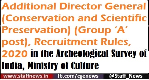 Additional Director General (Conservation and Scientific Preservation) (Group ‘A’ post), Recruitment Rules, 2020 in the Archeological Survey of India, Ministry of Culture