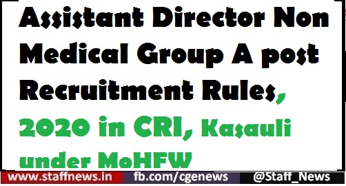 Assistant Director Non Medical Group A post Recruitment Rules, 2020 in CRI, Kasauli under MoHFW