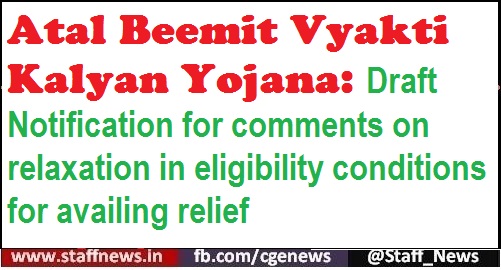 Atal Beemit Vyakti Kalyan Yojana: Draft Notification for comments on relaxation in eligibility conditions for availing relief