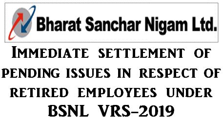 BSNL VRS-2019: Instructions for immediate settlement of pending issues in respect of retired employees