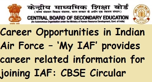 Career Opportunities in Indian Air Force – ‘My IAF’ provides career related information for joining IAF: CBSE Circular