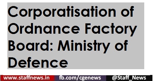 Central Ordnance Depot: OFB has reorganized in 7 new DPSUs for meeting supply targets across the Ordnance Depots