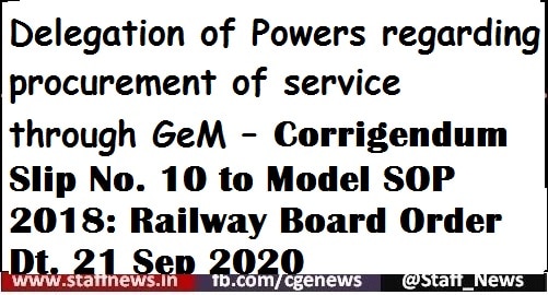 Delegation of Powers regarding procurement of service through GeM – Corrigendum Slip No. 10 to Model SOP 2018: Railway Board Order Dt. 21 Sep 2020