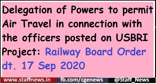 Delegation of Powers to permit Air Travel in connection with the officers posted on USBRI Project: Railway Board Order dt. 17 Sep 2020