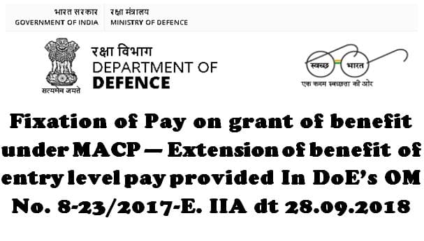 Fixation of pay on grant of benefit under MACPS – Extension of the benefit of entry level pay on promotion: MoD Order for Defence Civilian Employees