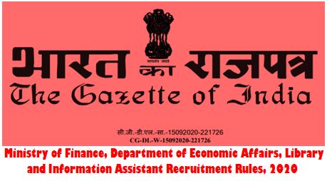 Library and Information Assistant Recruitment Rules, 2020 by Department of Economic Affairs, Ministry of Finance