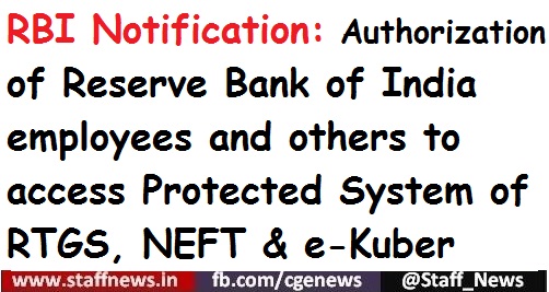 RBI Notification: Authorization of Reserve Bank of India employees and others to access Protected System of RTGS, NEFT & e-Kuber