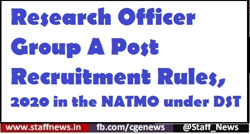 Research Officer Group A Post Recruitment Rules, 2020 in the NATMO under DST