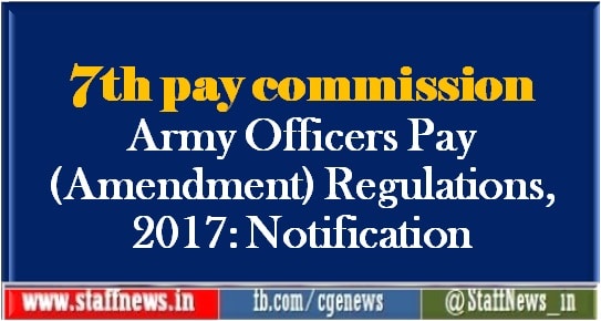 7th-pay-commission-army-officers-pay-amendment-regulations-2017-notification