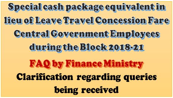 Clarification on Special cash package in lieu of Leave Travel Concession Fare during the Block Year 2018-21: FAQ by FinMin