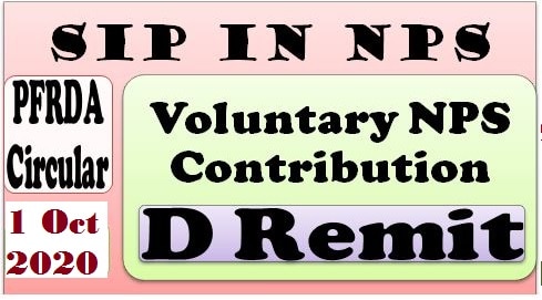 D Remit – Mode of depositing Voluntary NPS Contributions – SIP in NPS – PFRDA Circular 1 Oct. 2020