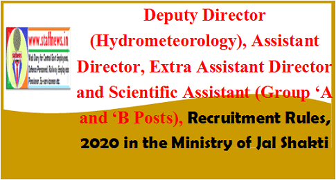 Deputy Director (Hydrometeorology), Assistant Director, Extra Assistant Director and Scientific Assistant (Group ‘A and ‘B Posts), Recruitment Rules, 2020 in the Ministry of Jal Shakti