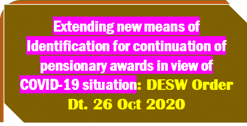 Extending new means of Identification for continuation of pensionary awards in view of COVID-19 situation: DESW Order Dt. 26 Oct 2020