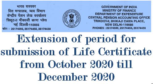 Extension of period for submission of Life Certificate from October 2020 till December 2020: CPAO Instructions