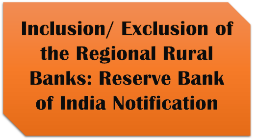 Inclusion/ Exclusion of the Regional Rural Banks: Reserve Bank of India Notification