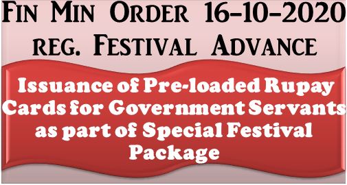 Issuance of Pre-loaded Rupay Cards for Government Servants as part of Special Festival Package: Fin Min Order 16 Oct 2020