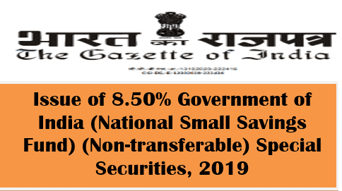 Issue of 8.50% Government of India (National Small Savings Fund) (Non-transferable) Special Securities, 2019