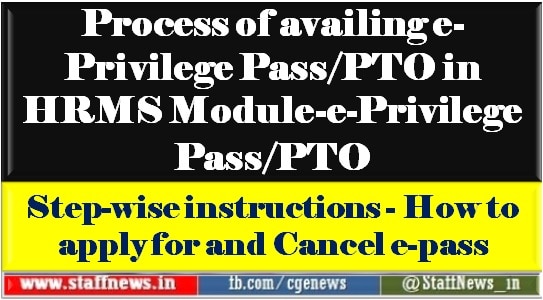 Process of availing e-Privilege Pass/PTO in HRMS Module-e-Privilege Pass/PTO: Step-wise instructions – How to apply for and Cancel e-pass
