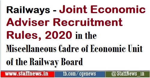 Railways – Joint Economic Adviser Recruitment Rules, 2020 in the Miscellaneous Cadre of Economic Unit of the Railway Board