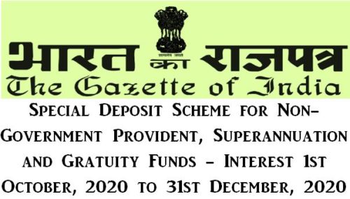 Special Deposit Scheme for Non-Government Provident, Superannuation and Gratuity Funds Interest from Oct 2020 to Dec 2020: Notification