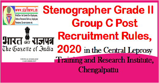 stenographer-grade-ii-group-c-post-recruitment-rules-2020-in-the-central-leprosy-training-and-research-institute-chengalpattu
