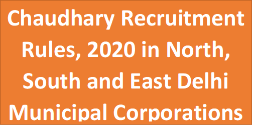 chaudhary-recruitment-rules-2020-in-north-south-and-east-delhi-municipal-corporations