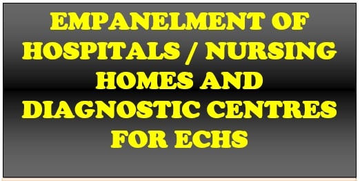 Empanelment of Hospitals / Nursing Homes and Diagnostic Centres for ECHS – Upgraded status and additional facilities: DESW Order 29.01.2021