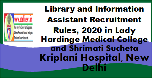 Library and Information Assistant Recruitment Rules, 2020 in Lady Hardinge Medical College and Shrimati Sucheta Kriplani Hospital, New Delhi