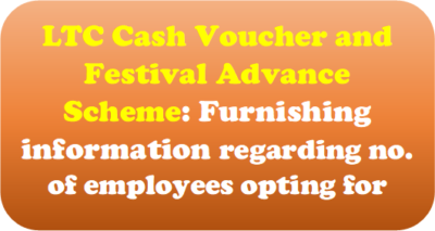 ltc-cash-voucher-and-festival-advance-scheme-furnishing-information-regarding-no-of-employees-opting-for