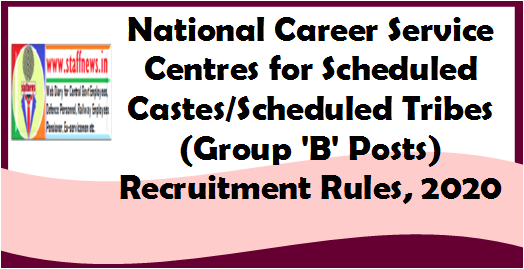 National Career Service Centres for Scheduled Castes/Scheduled Tribes (Group ‘B’ Posts) Recruitment Rules, 2020