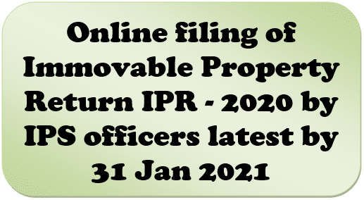 Online filing of Immovable Property Return IPR – 2020 by IPS officers latest by 31 Jan 2021