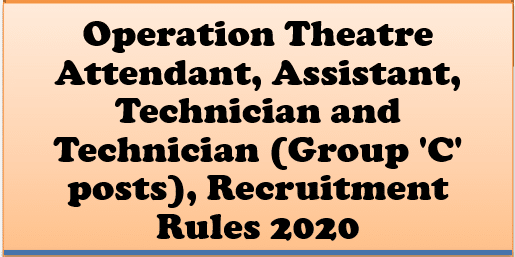 Operation Theatre Attendant, Assistant, Technician and Technician (Group ‘C’ posts), Recruitment Rules 2020