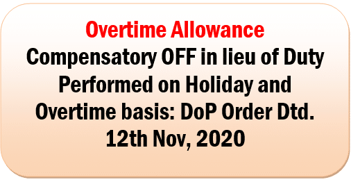 Overtime Allowance – Compensatory OFF in lieu of Duty Performed on Holiday and Overtime basis: DoP Order Dtd. 12th Nov, 2020