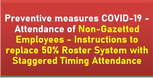 Attendance of Non-Gazetted Employees in view of COVID-19- Instructions to replace 50% Roster System with Staggered Timing Attendance