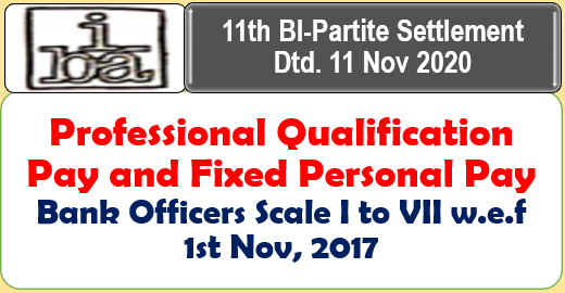 professional-qualification-pay-and-fixed-personal-pay-bank-officers-scale-i-to-vii-w-e-f-1st-nov-2017-11th-bi-partite-settlement-dtd-11-nov-2020