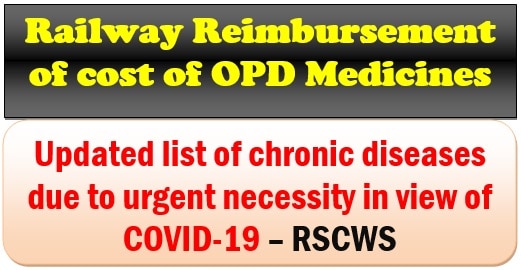 Railway Reimbursement of cost of OPD Medicines – Updated list of chronic diseases due to urgent necessity in view of COVID-19 – RSCWS