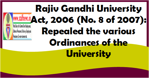 Rajiv Gandhi University Act, 2006 (No. 8 of 2007): Repealed the various Ordinances of the University