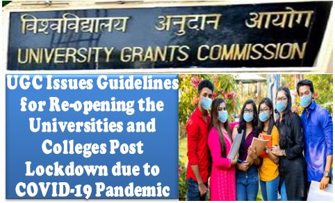 Re-opening the Universities and Colleges Post Lockdown due to COVID-19 Pandemic: UGC Guidelines