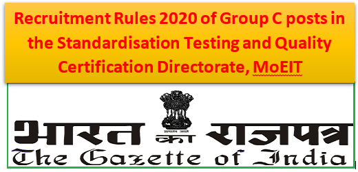 Recruitment Rules 2020 of Group C posts in the Standardisation Testing and Quality Certification Directorate, MoEIT