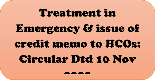 Treatment in Emergency & issue of credit memo to HCOs: Circular Dtd 10 Nov 2020