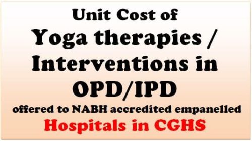 Unit Cost of Yoga therapies / interventions in OPD/IPD offered to NABH accredited empanelled Hospitals in CGHS